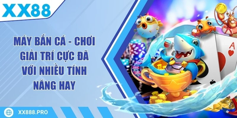 Máy Bắn Cá