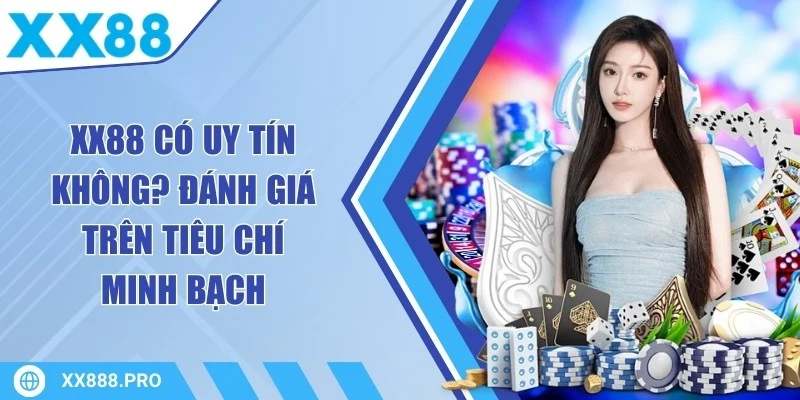 XX88 Có Uy Tín Không