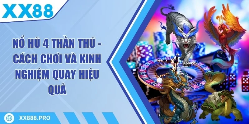 Nổ hũ 4 thần thú